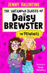Icon image The Unfamous Diaries of Daisy Brewster: The Frenemies