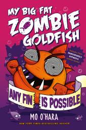 Icon image Any Fin Is Possible: My Big Fat Zombie Goldfish