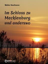 Icon image Im Schloss zu Mecklenburg und anderswo: Storys von gestern und heute
