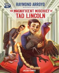 Icon image The Magnificent Mischief of Tad Lincoln