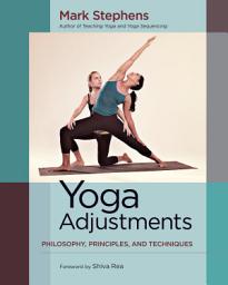 Icon image Yoga Adjustments: Philosophy, Principles, and Techniques