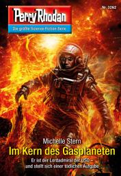 Icon image Perry Rhodan 3262: Im Kern des Gasplaneten: Perry Rhodan-Zyklus "Fragmente"