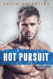 Icon image Hot Pursuit (Book Three)