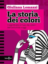 Icon image La storia dei colori: Il significato e l'uso dei colori dall'antica Grecia a oggi