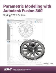Icon image Parametric Modeling with Autodesk Fusion 360 (Spring 2021 Edition)