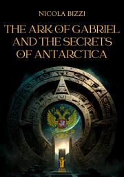 Icon image The Ark of Gabriel and the Secrets of Antarctica