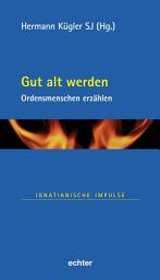 Icon image Gut alt werden: Ordensmenschen erzählen
