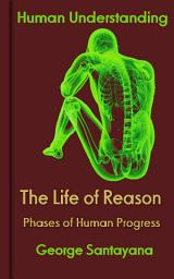 Icon image The Life of Reason: Human Understanding