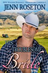 Icon image His Troublesome Bride: BBW Western Romance