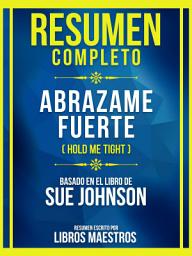 Icon image Resumen Completo - Abrazame Fuerte (Hold Me Tight) - Basado En El Libro De Sue Johnson