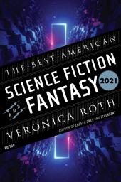 Icon image The Best American Science Fiction And Fantasy 2021