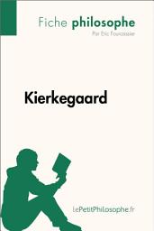 Icon image Kierkegaard (Fiche philosophe): Comprendre la philosophie avec lePetitPhilosophe.fr