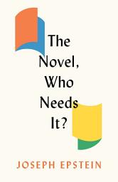 Icon image The Novel, Who Needs It?