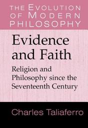 Icon image Evidence and Faith: Philosophy and Religion since the Seventeenth Century