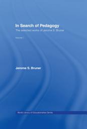 Icon image In Search of Pedagogy Volume I: The Selected Works of Jerome Bruner, 1957-1978