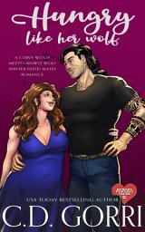 Icon image Hungry Like Her Wolf: A Curvy Witch Meets Growly Wolf Shifter Fated Mates Romance