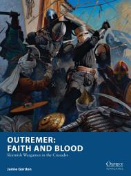 Icon image Outremer: Faith and Blood: Skirmish Wargames in the Crusades