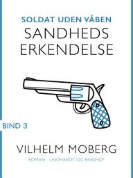 Icon image Soldat uden våben: Sandheds erkendelse - Bind 3