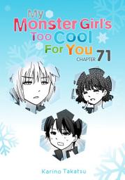 Icon image My Monster Girl's Too Cool for You, Chapter 71