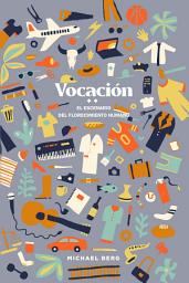 Icon image Vocaciòn: El Escenario Del Florecimiento Humano