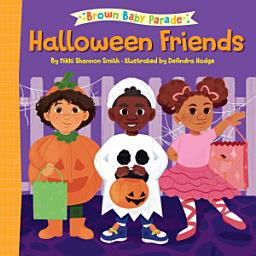 Icon image Halloween Friends: A Brown Baby Parade Book