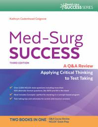 Icon image Med-Surg Success: A Q&A Review Applying Critical Thinking to Test Taking