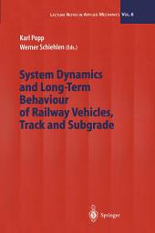 Icon image System Dynamics and Long-Term Behaviour of Railway Vehicles, Track and Subgrade