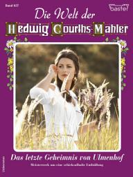 Icon image Die Welt der Hedwig Courths-Mahler 657: Das letzte Geheimnis von Ulmenhof