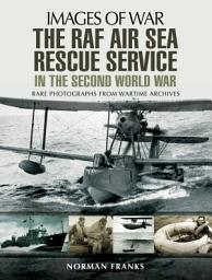 Icon image The RAF Air-Sea Rescue Service in the Second World War