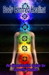 Icon image Body Centred Healing: An Experiential Guide