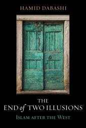 Icon image The End of Two Illusions: Islam after the West