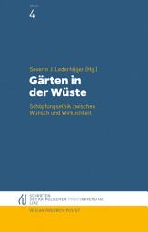 Icon image Gärten in der Wüste: Schöpfungsethik zwischen Wunsch und Wirklichkeit
