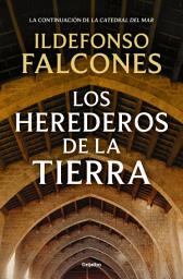 Icon image Los herederos de la tierra (La catedral del mar 2)