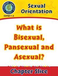 Icon image Sexual Orientation: What is Bisexual, Pansexual and Asexual? Gr. 6-Adult