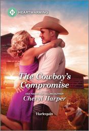 Icon image The Cowboy's Compromise: A Clean and Uplifting Romance