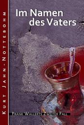 Icon image Im Namen des Vaters: Frank Wallerts zweiter Fall