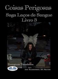 Icon image Coisas perigosas: Saga laços de sangue livro 3