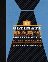 Icon image The Ultimate Man's Survival Guide to the Workplace