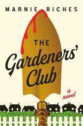 Icon image The Gardeners' Club: A Novel