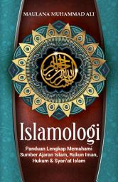 Icon image Islamologi: Panduan Lengkap Memahami Sumber Ajaran Islam, Rukun Iman, Hukum & Syariat Islam