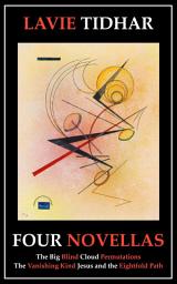 Icon image Four Novellas: The Big Blind, Cloud Permutations, The Vanishing Kind, Jesus and the Eightfold Path