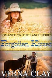 Icon image Forgotten Kisses: Book 8 of Romance on the Ranch Series