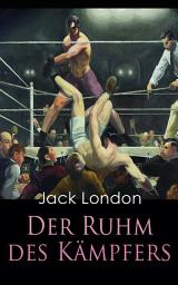 Icon image Der Ruhm des Kämpfers: von Boxern, Stierkämpfern und aufrechten Männern