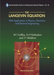 Icon image The Langevin Equation: With Applications in Physics, Chemistry and Electrical Engineering