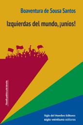 Icon image Izquierdas del mundo, ¡uníos!