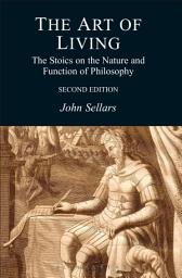 Icon image The Art of Living: The Stoics on the Nature and Function of Philosophy