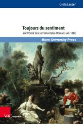 Icon image Toujours du sentiment: Zur Poetik des sentimentalen Romans um 1800