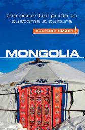Icon image Mongolia - Culture Smart!: The Essential Guide to Customs & Culture