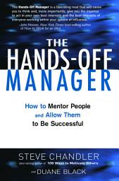 Icon image Hands Off Manager: How to Mentor People and Allow Them to Be Successful