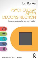 Icon image Psychology After Deconstruction: Erasure and social reconstruction